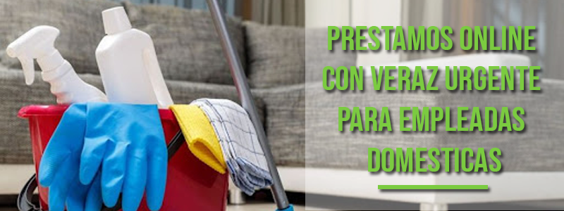 Prestamos online con veraz urgente para empleadas domesticas